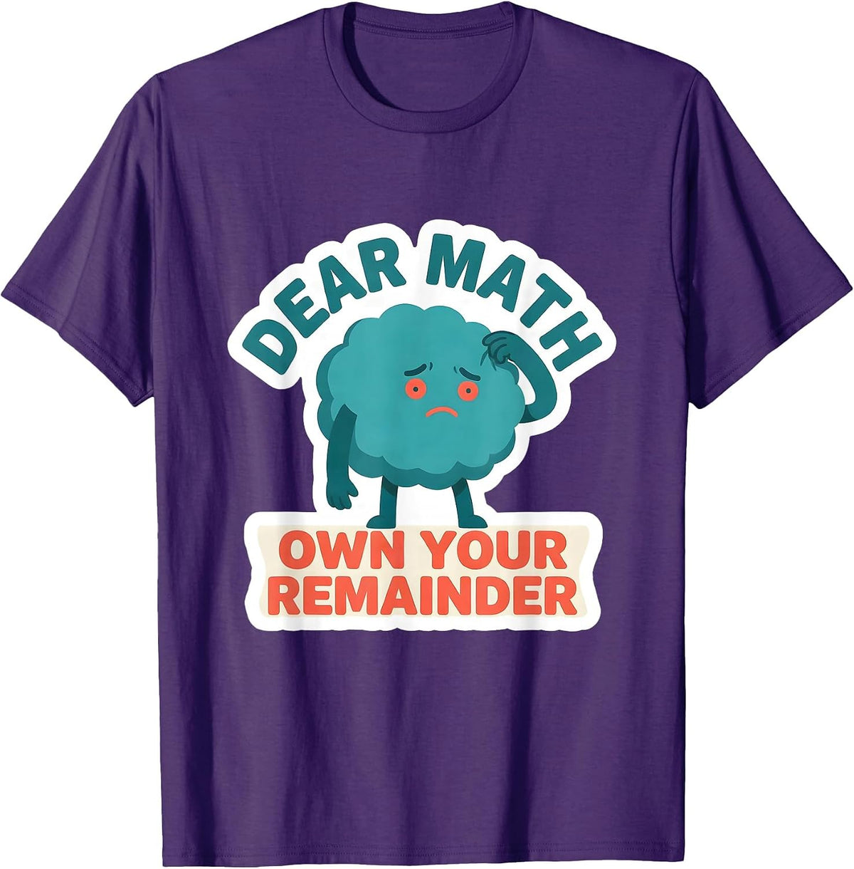 Dear Math, Own Your Remainder Funny Math Teacher Student T-Shirt - Purple