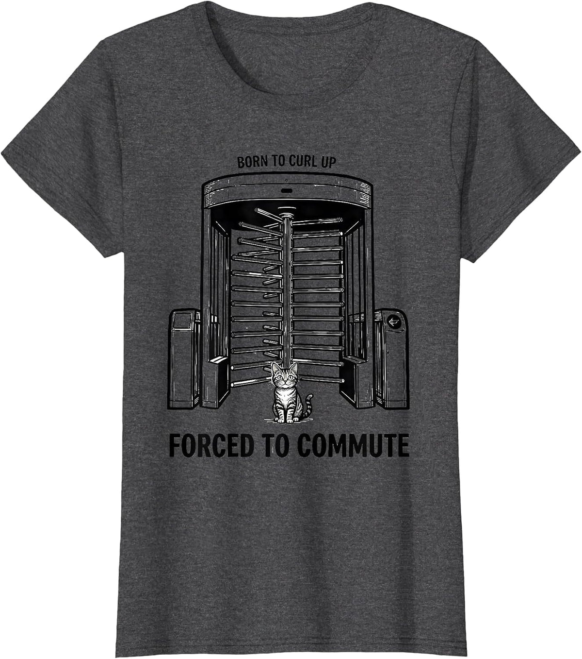 Women's Born To Curl Up Forced To Commute Funny Cat Meme Irony T-Shirt - Dark Heather Grey