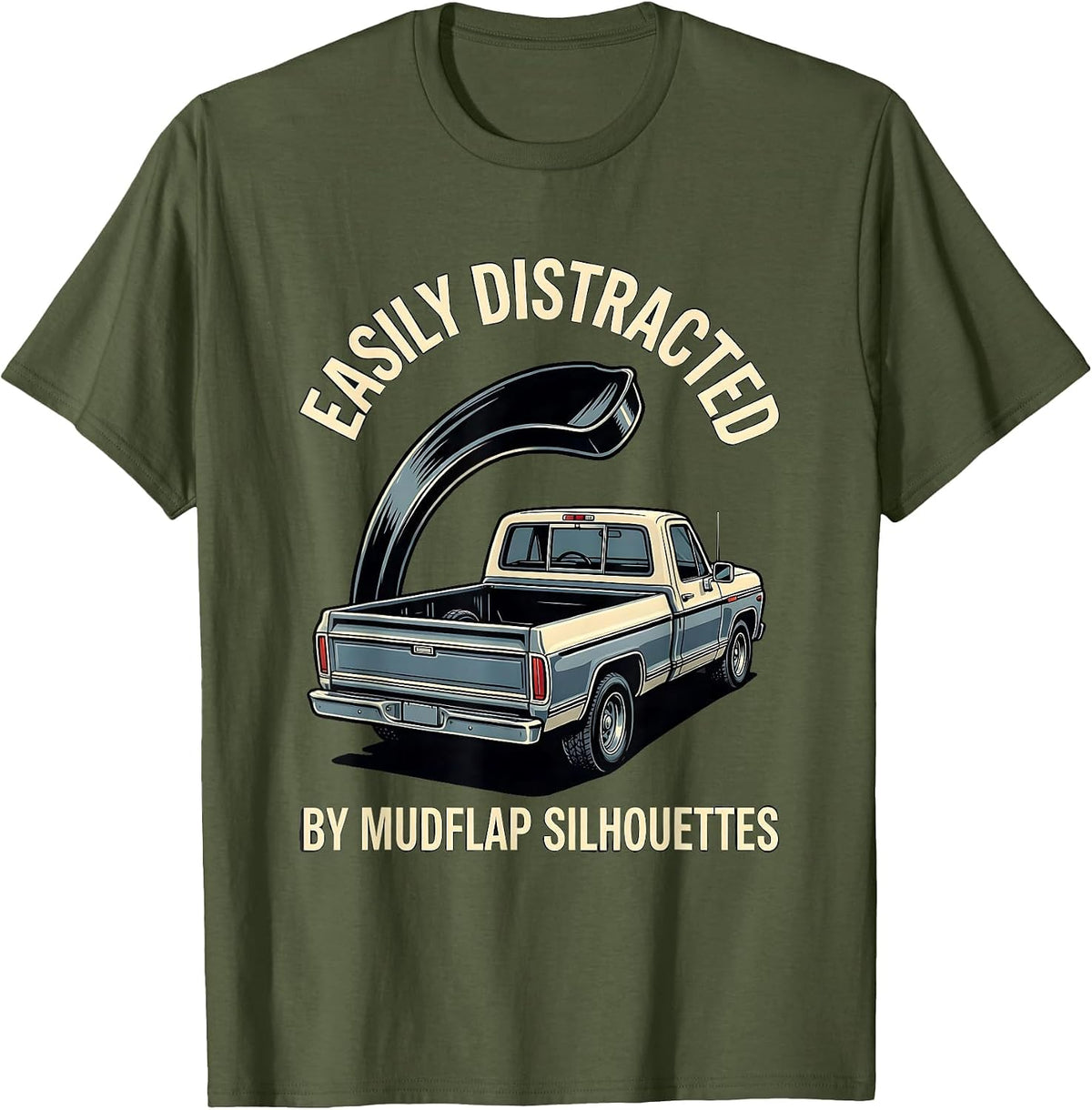 Easily Distracted By Mudflap Silhouettes Trucker Humor T-Shirt - Olive Green