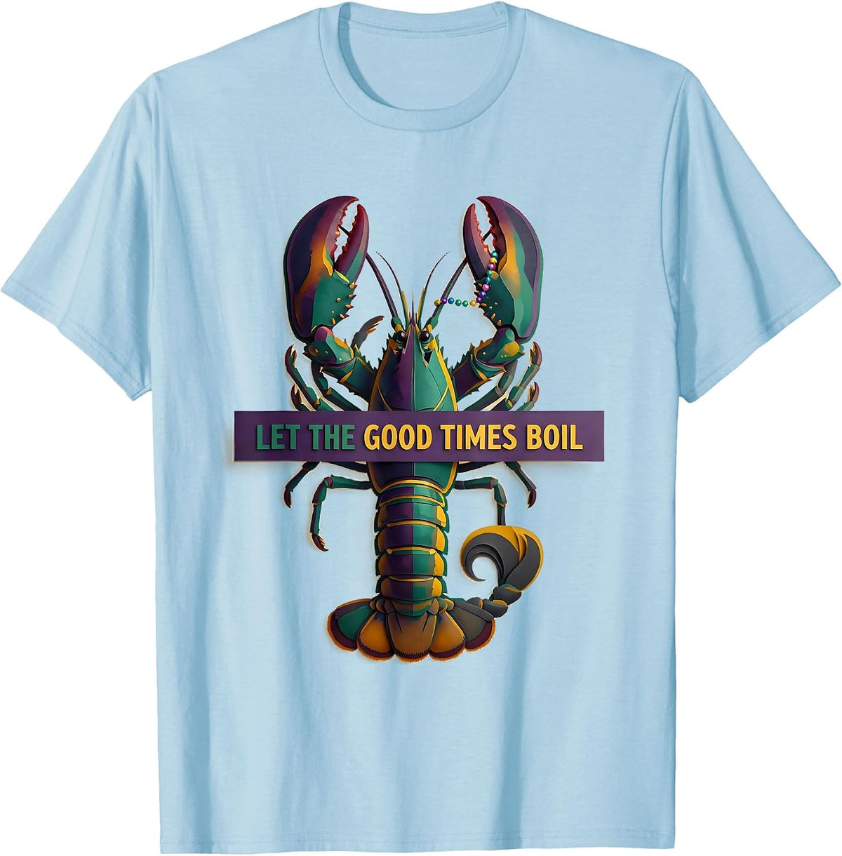 Men's Let The Good Times Boil Funny Mardi Gras Party Crawfish T-Shirt - Baby Blue
