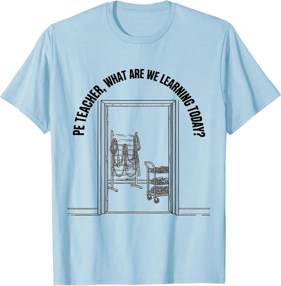 PE Teacher, What Are We Learning Today? Back To School T-Shirt, Men, Baby Blue, Medium - As Pictured