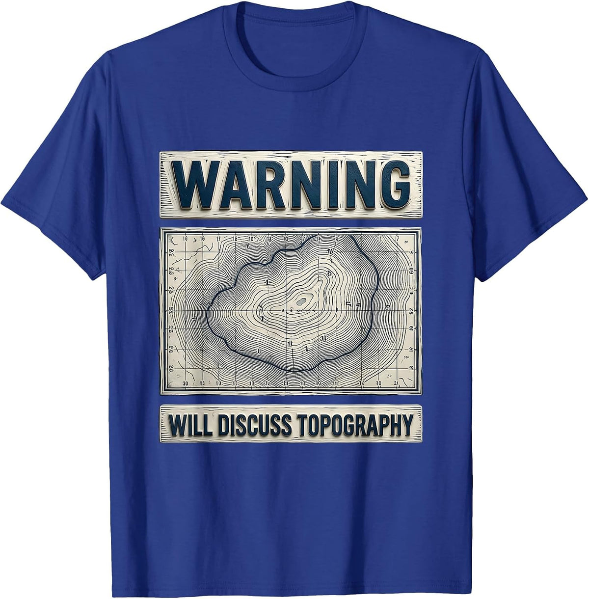 Warning Will Discuss Topography Funny Geography Teacher T-Shirt - Royal Blue