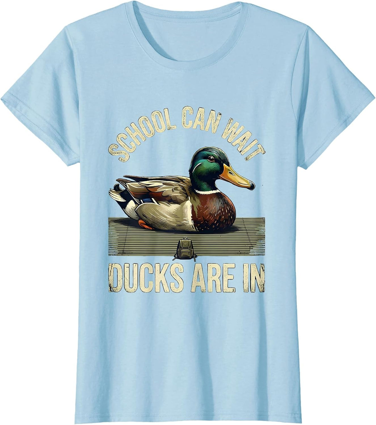 Women's School Can Wait, Ducks Are In Distressed Duck Hunter Outdoor T-Shirt - Baby Blue