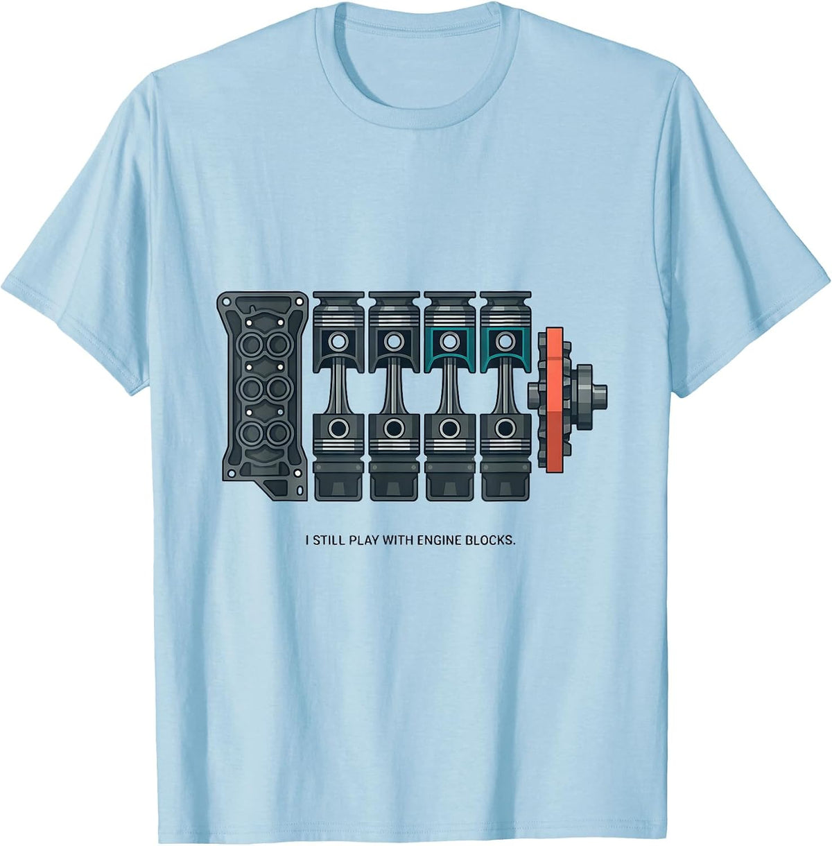 Men's I Still Play With Engine Blocks Funny Mechanic Car Engine T-Shirt - Baby Blue