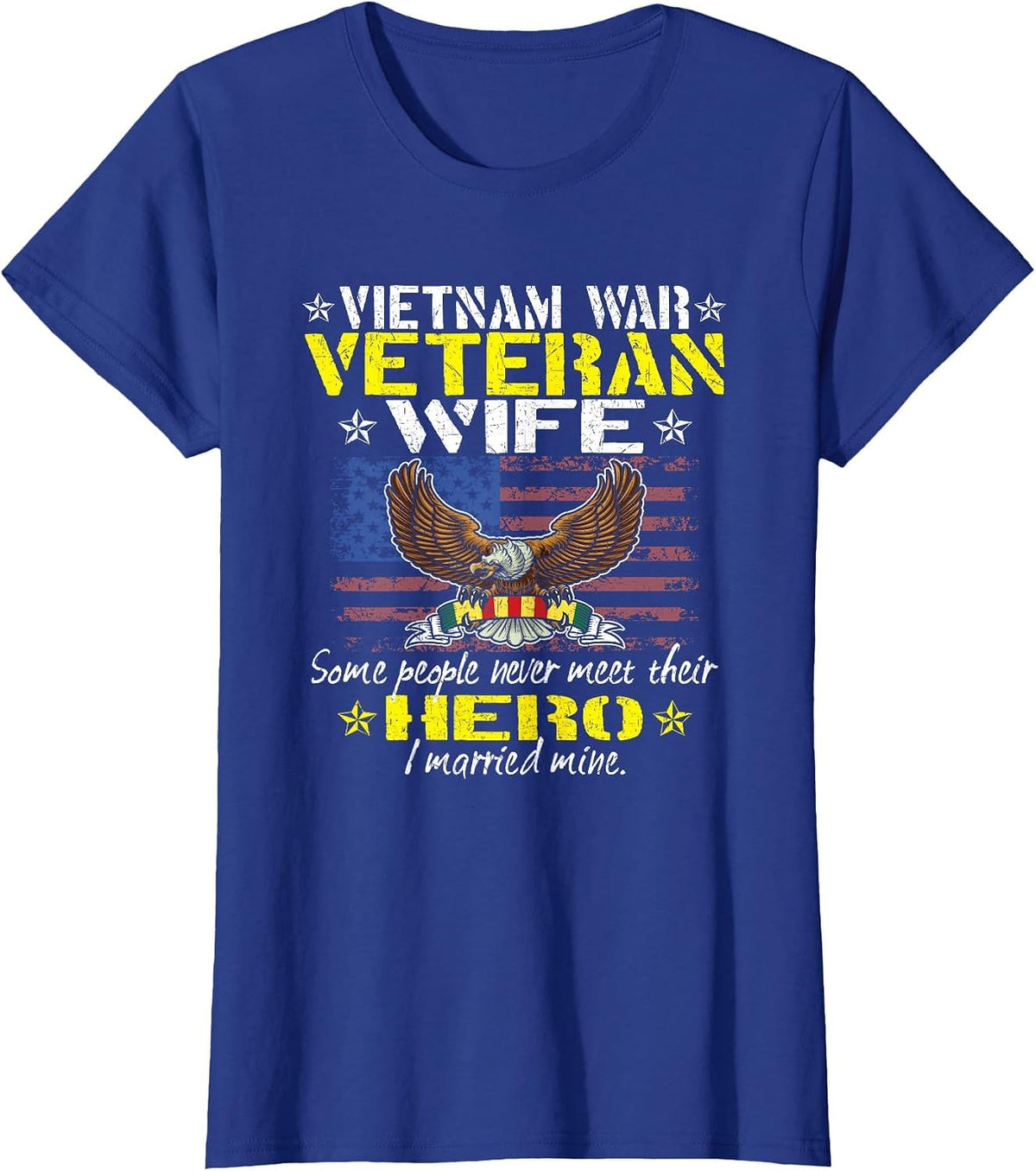 Some People Never Meet Their Hero Proud Vietnam Veteran Wife T-Shirt - Royal Blue