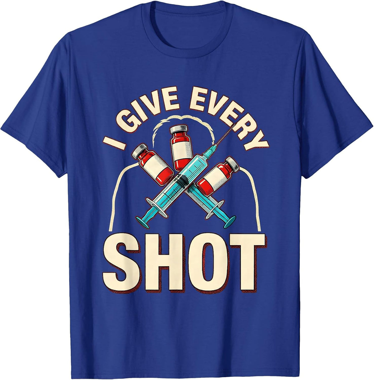 I Give Every Shot Funny Pharmacy Technician Appreciation T-Shirt - Royal Blue