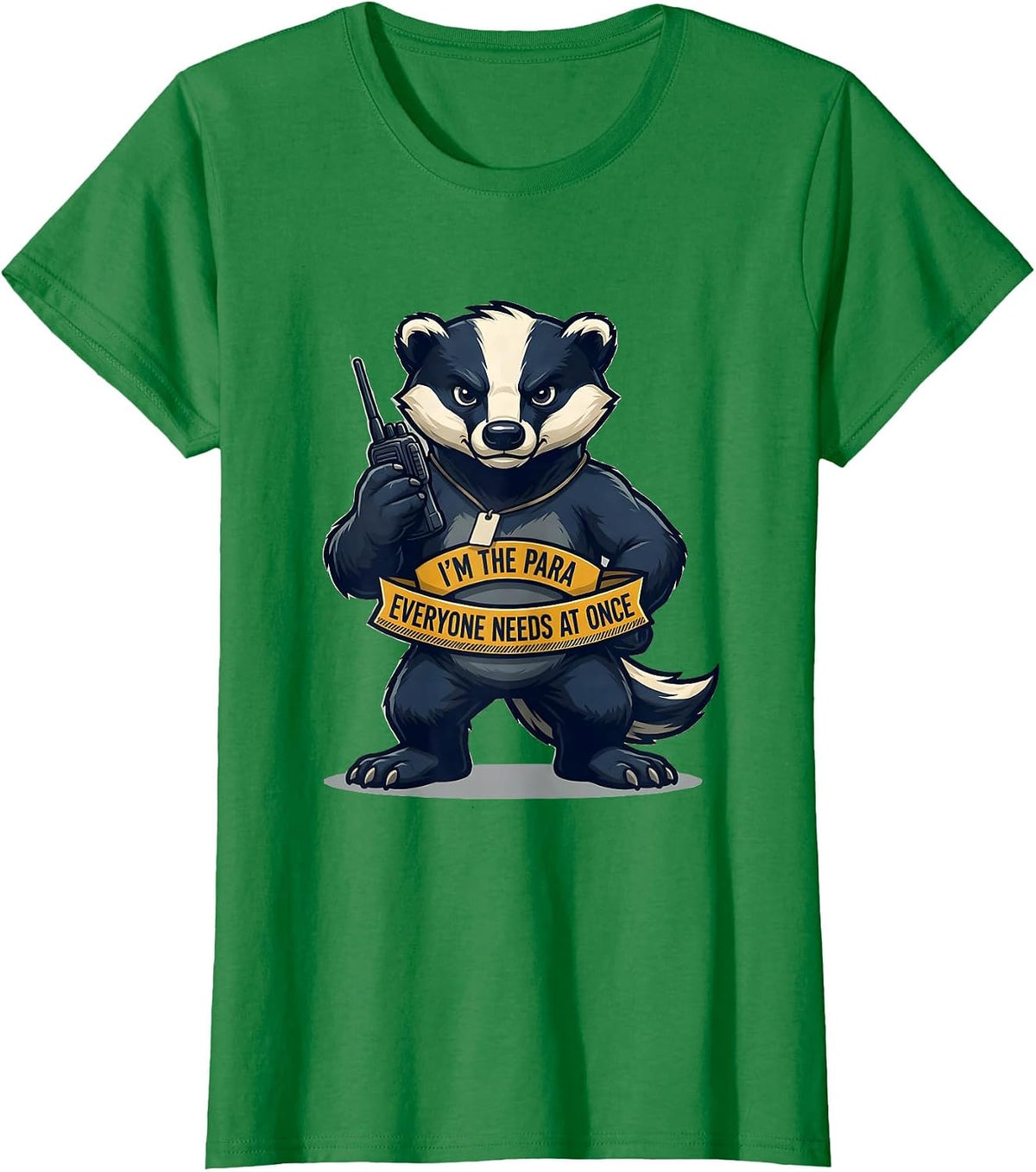 I'm The Para Everyone Needs At Once Funny Paraprofessional T-Shirt - Kelly Green