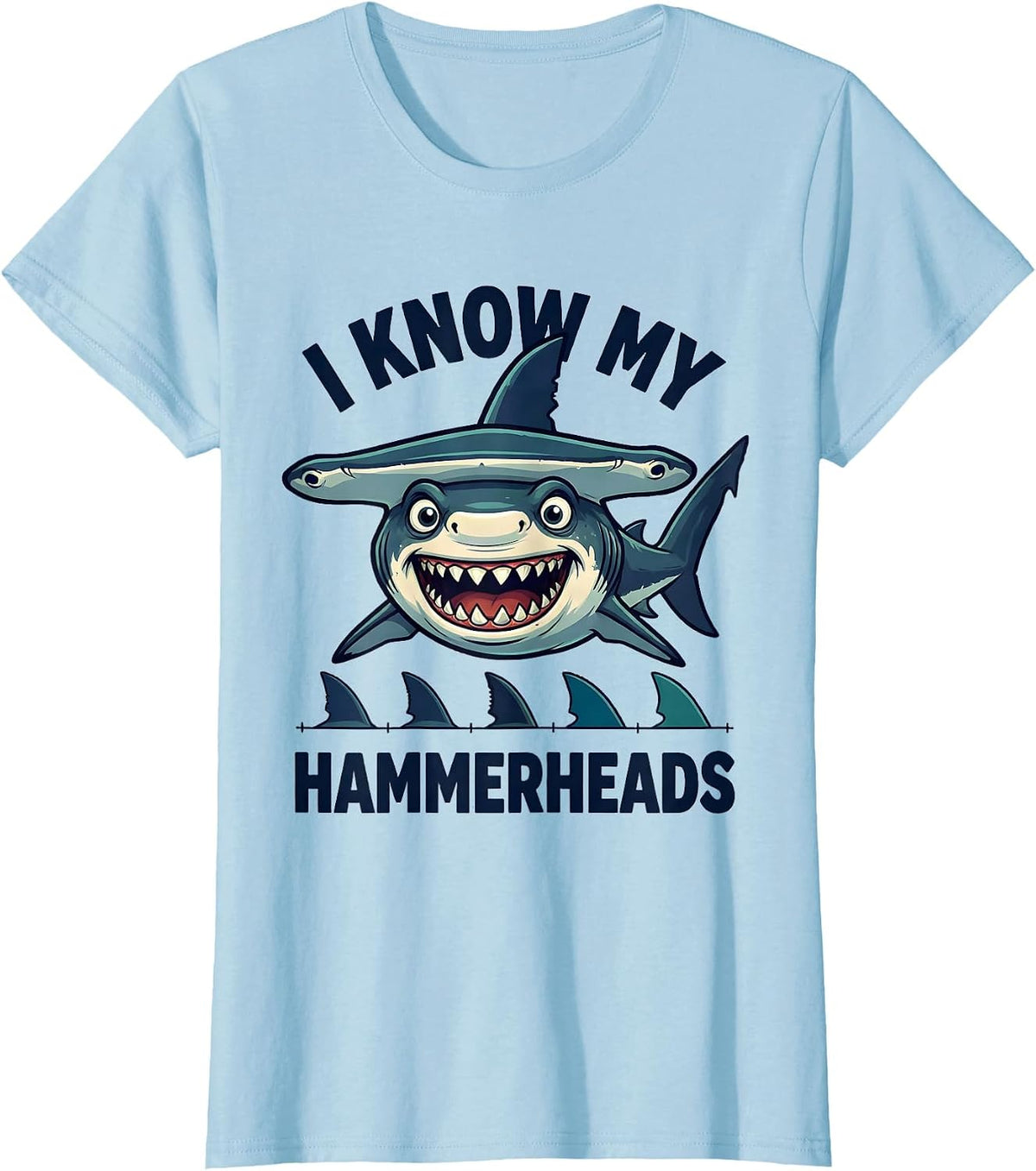 Women's I Know My Hammerheads Funny Cartoon Shark Lover Ocean Animal T-Shirt - Baby Blue