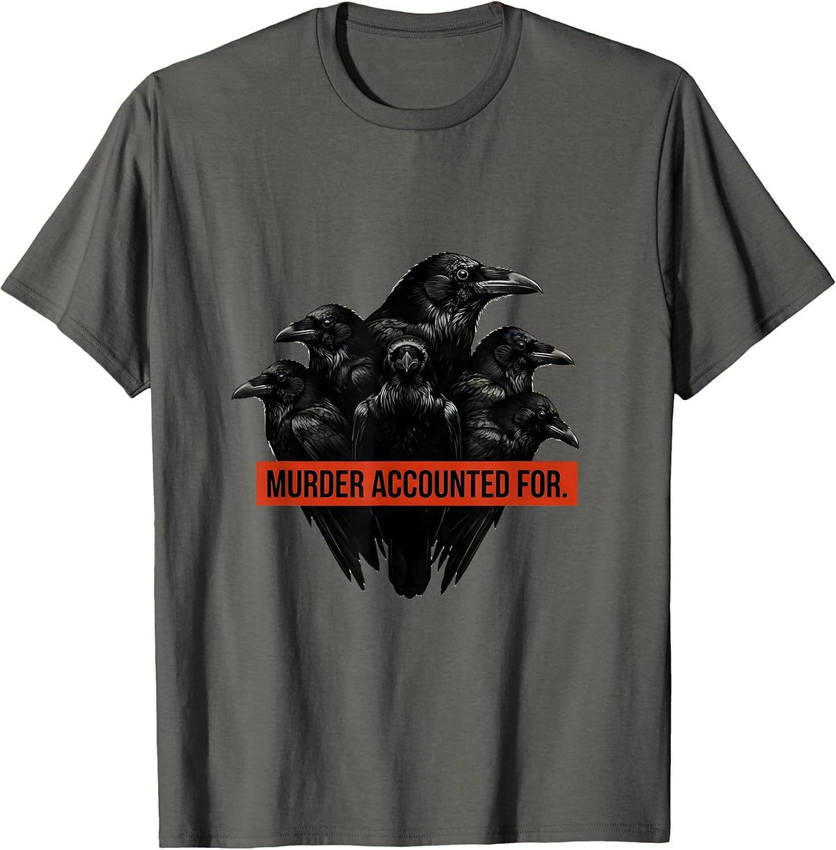 Murder Accounted For Funny Crow Dark Humor Gothic Bird Lover T-Shirt - Asphalt Grey