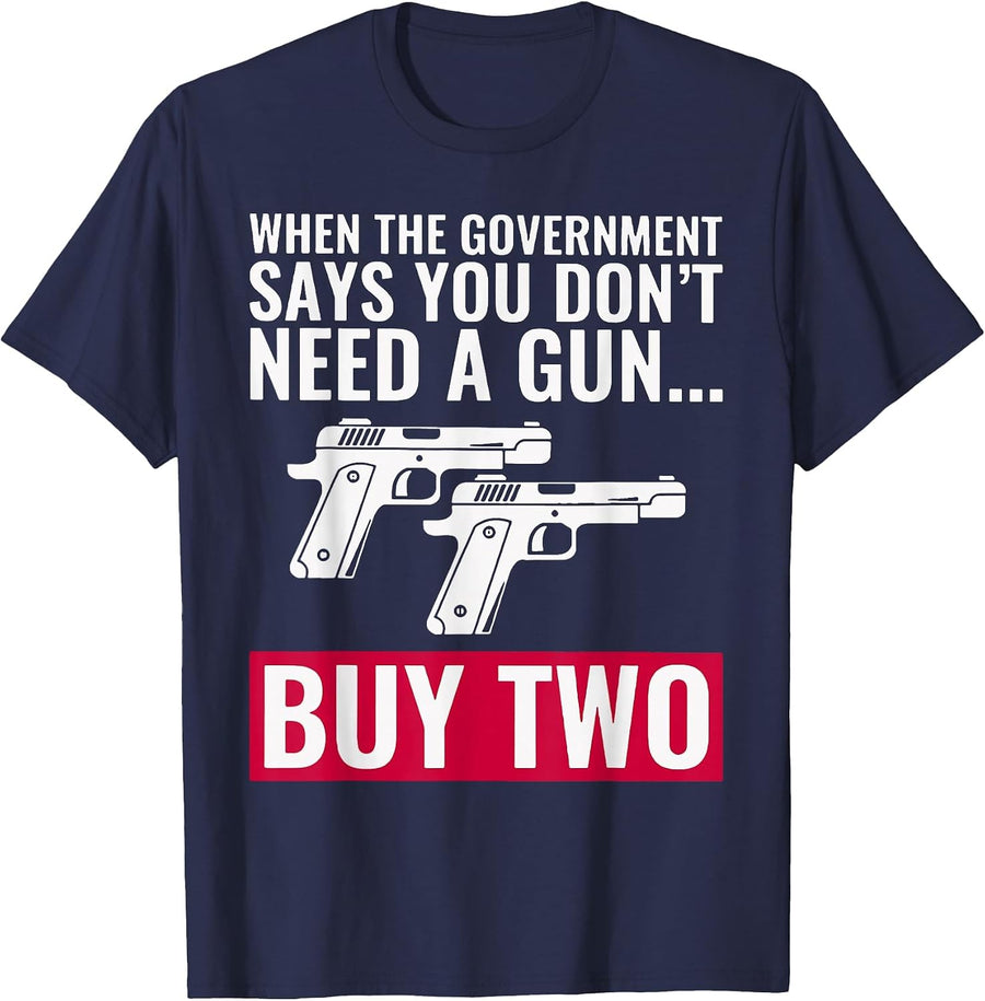 When The Government Says You Don't Need A Gun T-Shirt - Navy Blue
