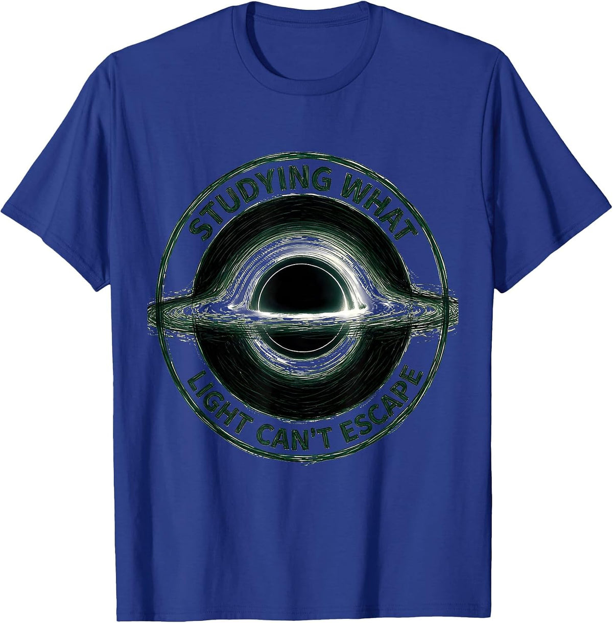 Men's Studying What Light Can't Escape Physics Astrophysicist T-Shirt - Royal Blue