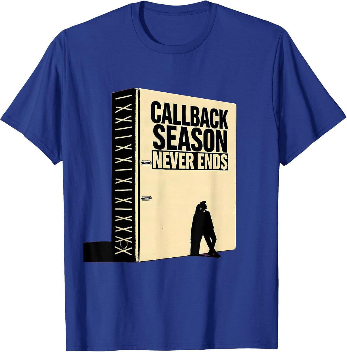 Men's Callback Season Never Ends Funny Theater Kid Musical Life T-Shirt - Royal Blue