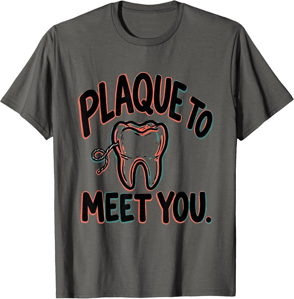Men's Plaque To Meet You Funny Dental Hygienist Humor T-Shirt - Asphalt Grey