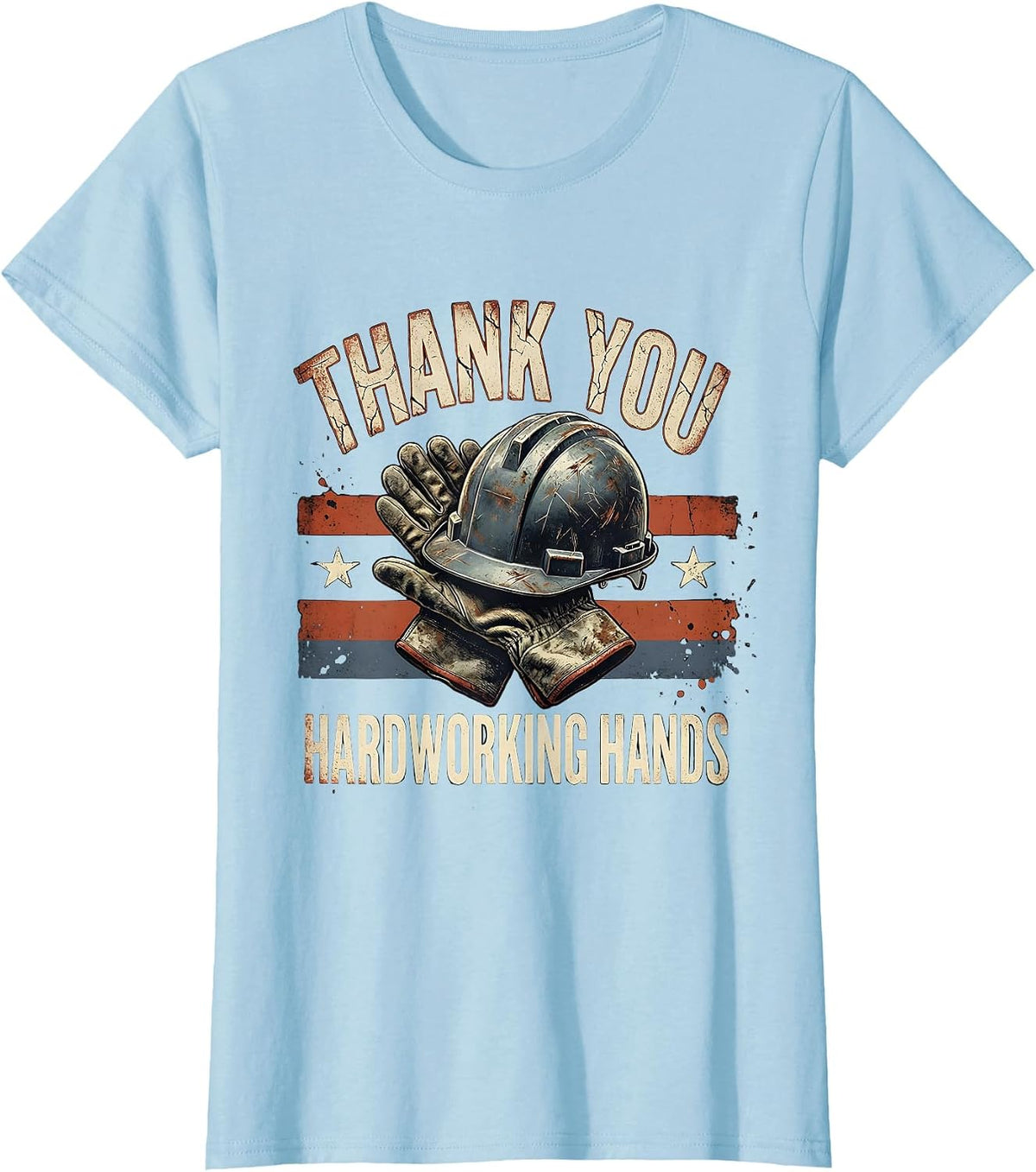 Women's Thank You Hardworking Hands Distressed Labor Day Patriotic T-Shirt - Baby Blue