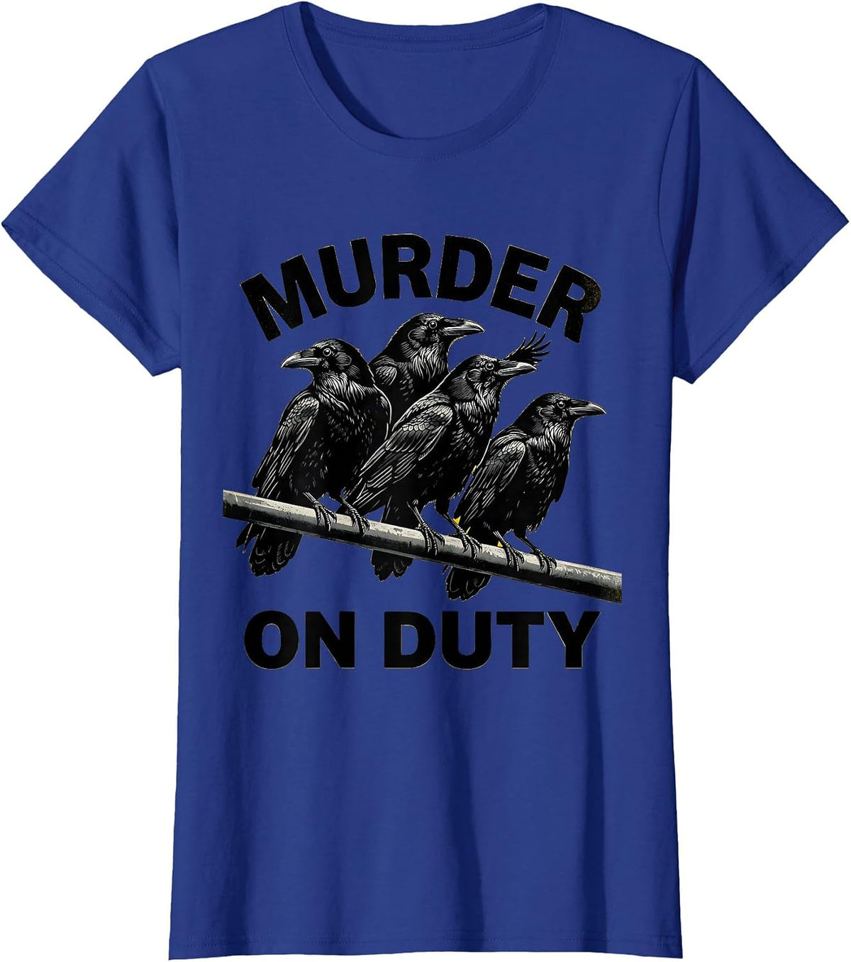 Women's Murder On Duty Stencil Crow Dark Humor Bird Lover T-Shirt - Royal Blue