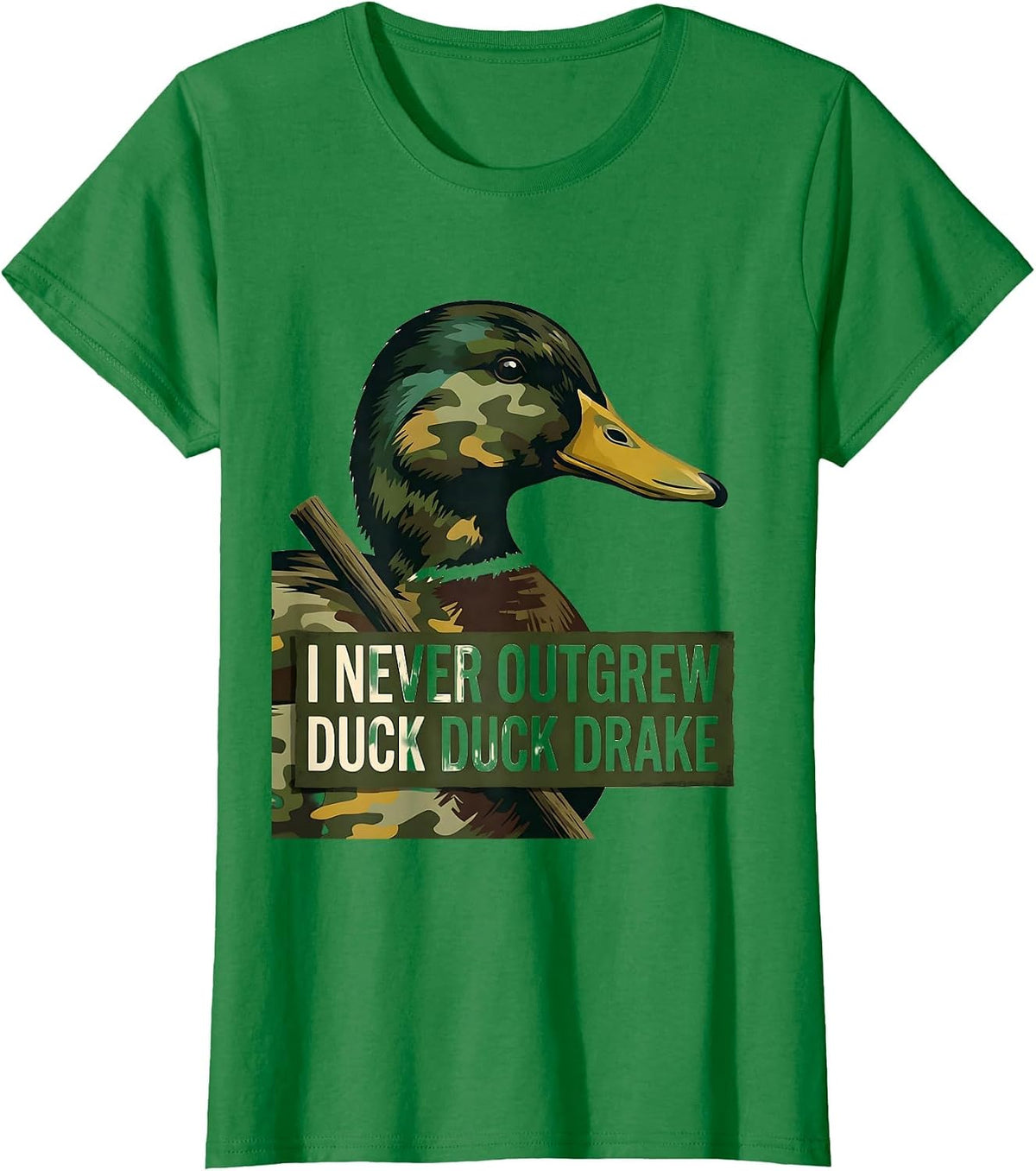 Women's I Never Outgrew Duck Duck Drake Funny Duck Hunting Hunter T-Shirt - Kelly Green
