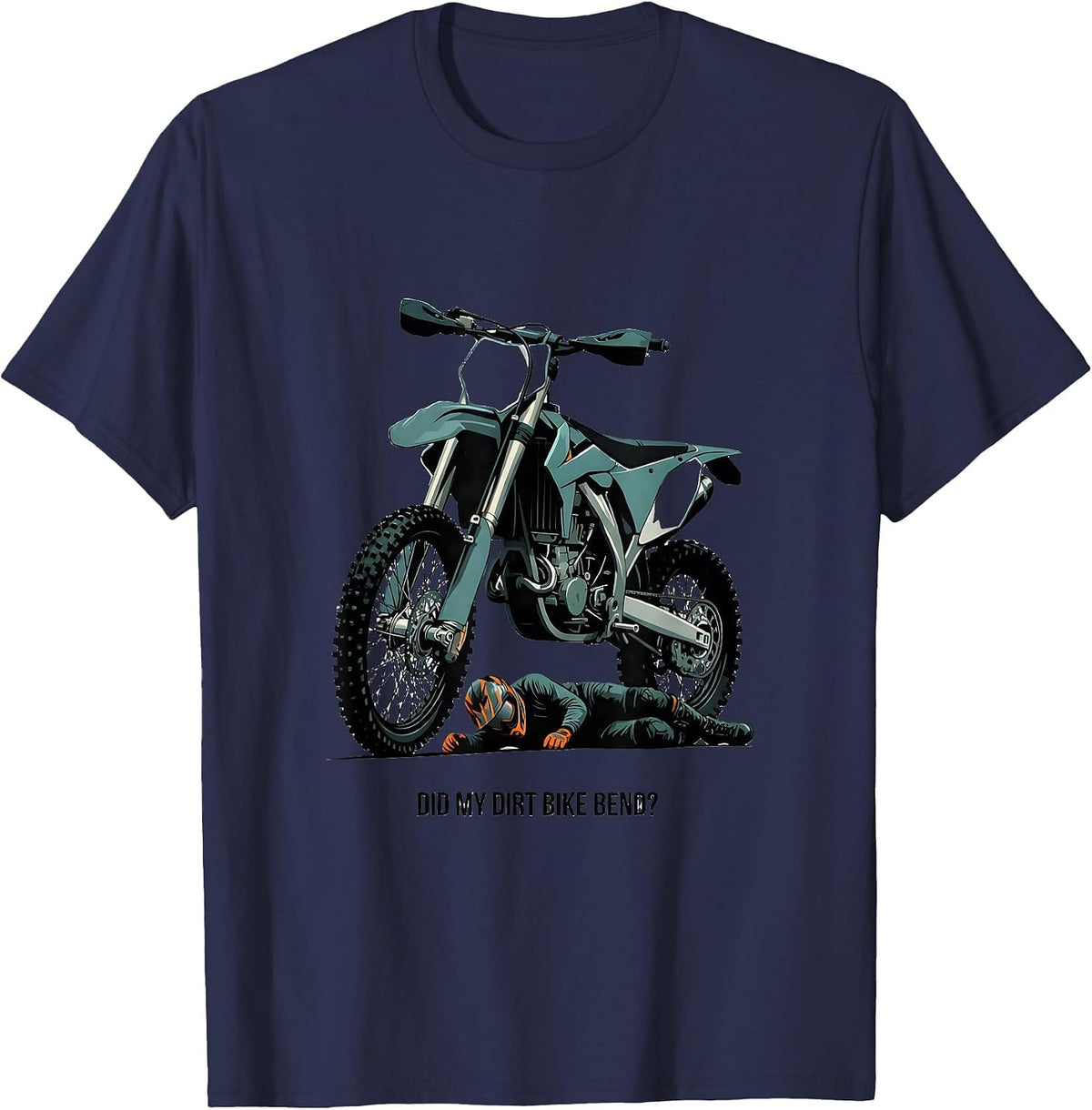 Men's Did My Dirt Bike Bend Funny Motocross Dirt Bike Rider Gift T-Shirt - Navy Blue