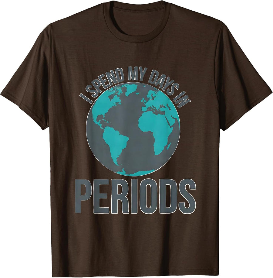 I Spend My Days In Periods Funny History Teacher Back T-Shirt - Brown