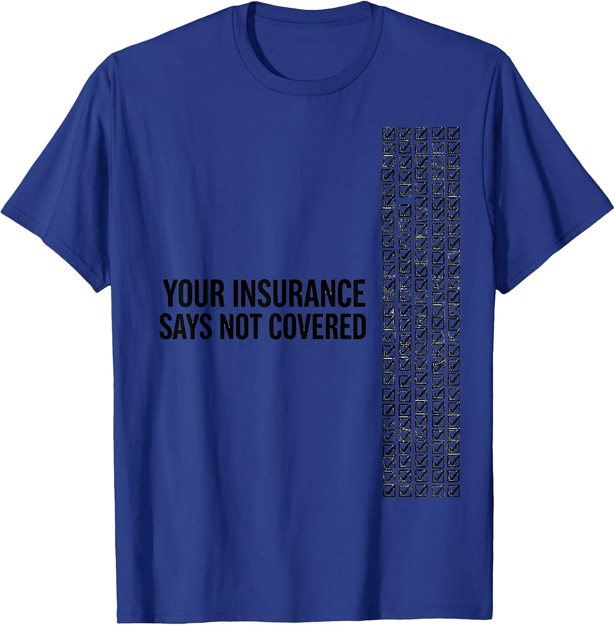 Your Insurance Says Not Covered Funny Pharmacy Tech T-Shirt - Royal Blue