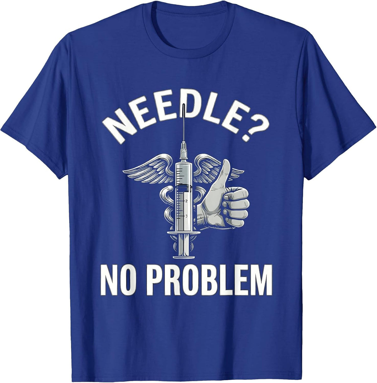 Needle? No Problem Medical Assistant Design T-Shirt - Royal Blue
