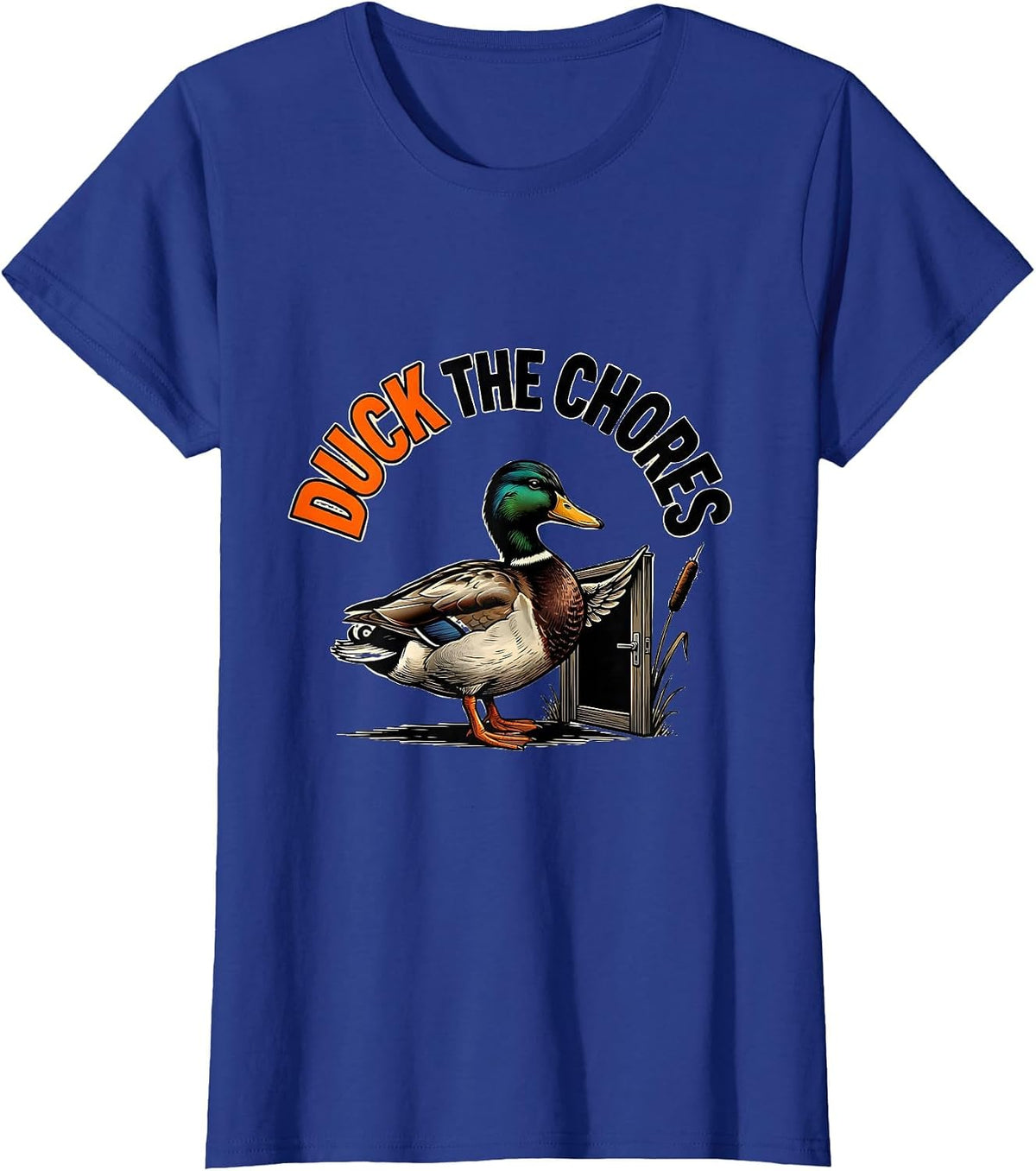Women's Duck The Chores Funny Duck Hunter Hunting Humor Gift T-Shirt - Royal Blue