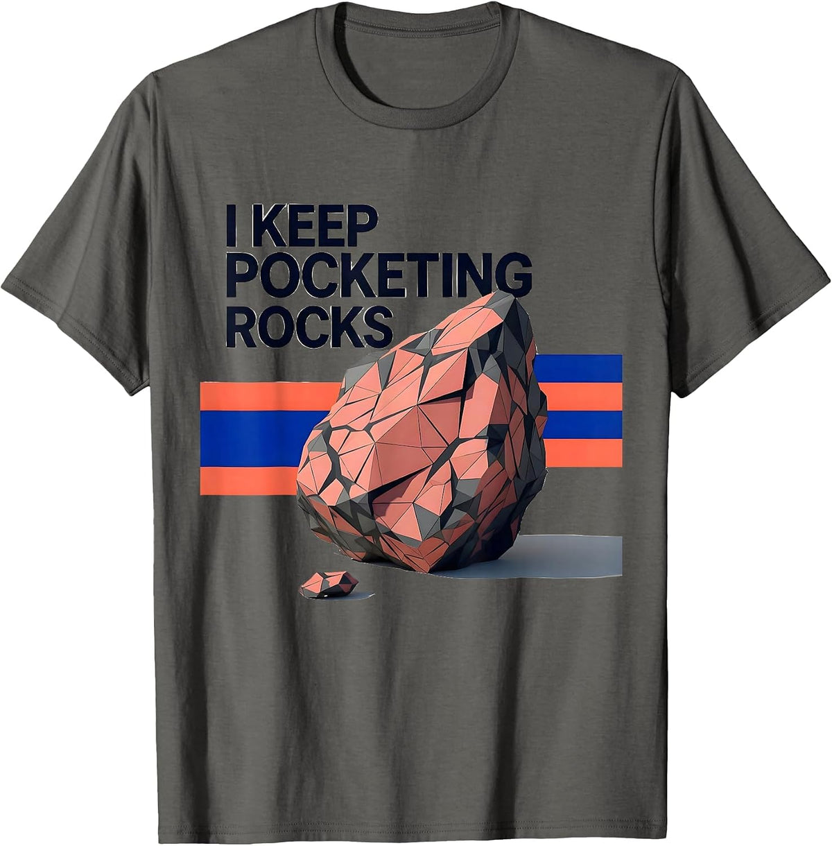 I Keep Pocketing Rocks Funny Rock Collector Geologist Humor T-Shirt - Asphalt Grey