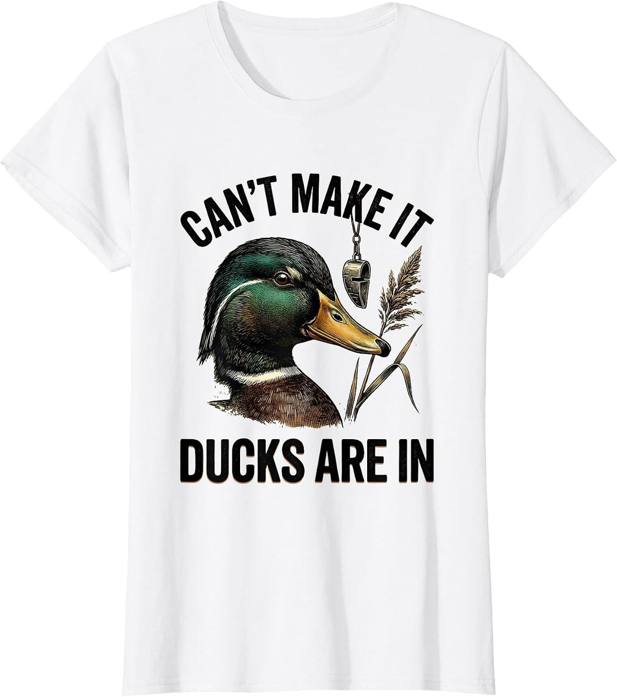 Women's Can't Make It Ducks Are In Funny Duck Hunting Hunter Gift T-Shirt - White
