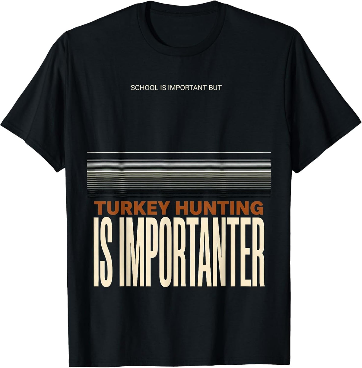 Men's School Is Important But Turkey Hunting Is Importanter T-Shirt - Black