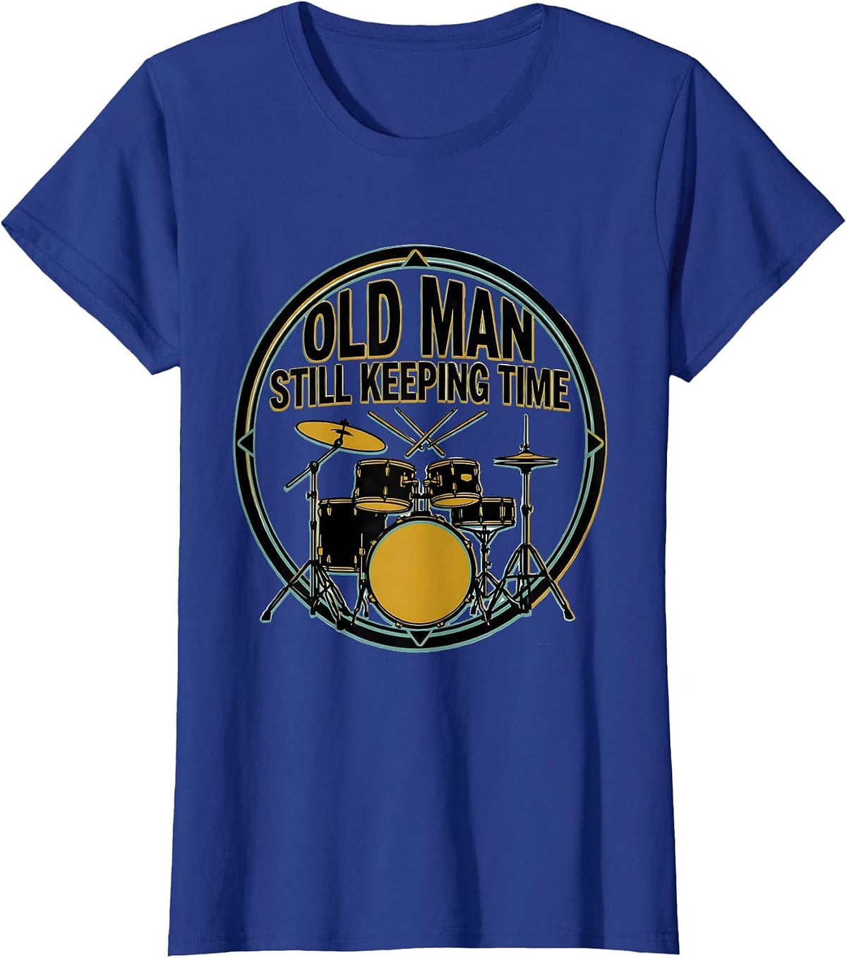 Women's Old Man Still Keeping Time Funny Drum Lover Gift T-Shirt - Royal Blue