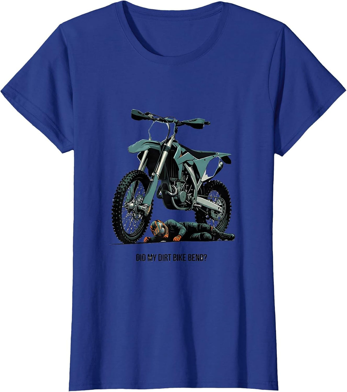 Women's Did My Dirt Bike Bend Funny Motocross Dirt Bike Rider Gift T-Shirt - Royal Blue