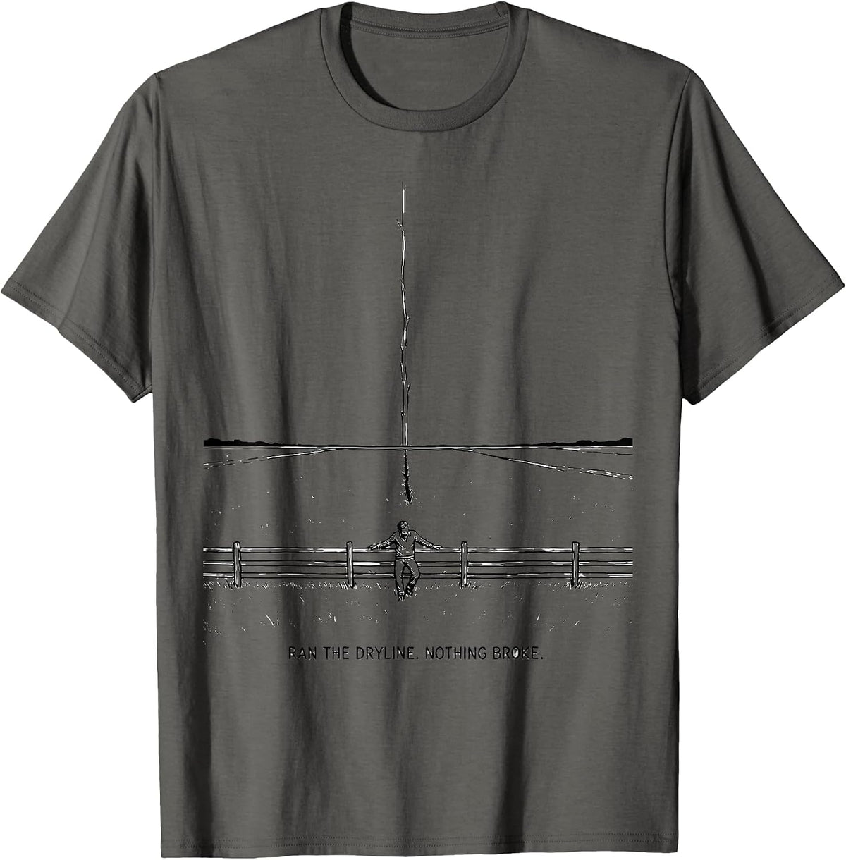 Ran The Dryline Nothing Broke Storm Chaser Meteorology T-Shirt - Asphalt Grey