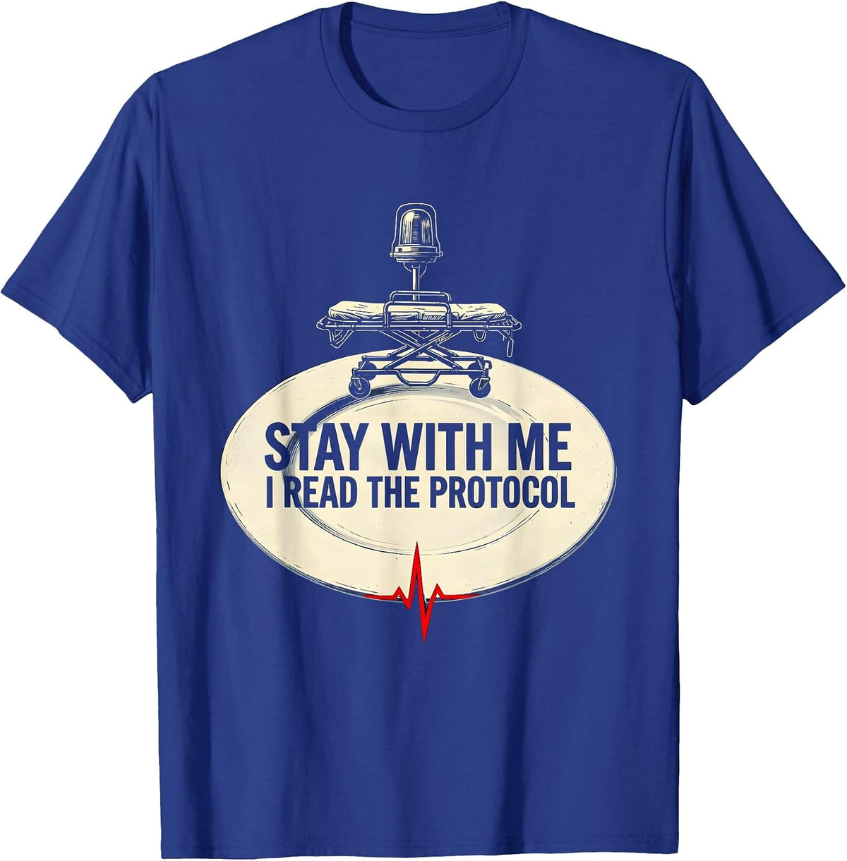 Men's Stay With Me I Read The Protocol Funny EMT Paramedic EMS T-Shirt - Royal Blue