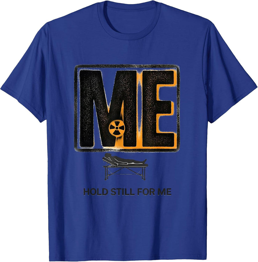 Hold Still For Me Radiology Tech X-Ray CT MRI Tech T-Shirt - Royal Blue