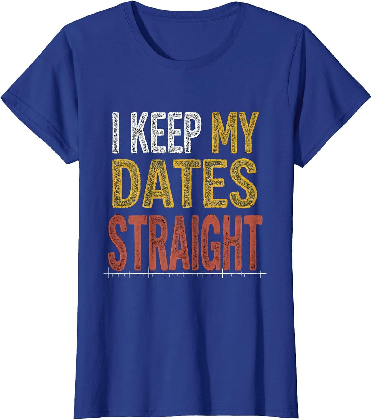 Women's I Keep My Dates Straight Funny History Teacher Back T-Shirt - Royal Blue
