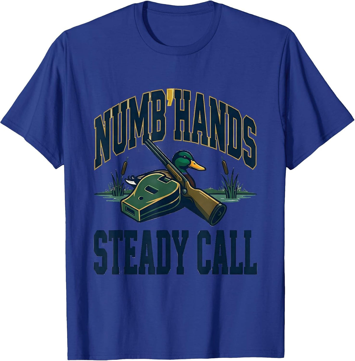 Numb Hands Steady Call Funny Duck Hunter Waterfowl Hunting T-Shirt - Royal Blue