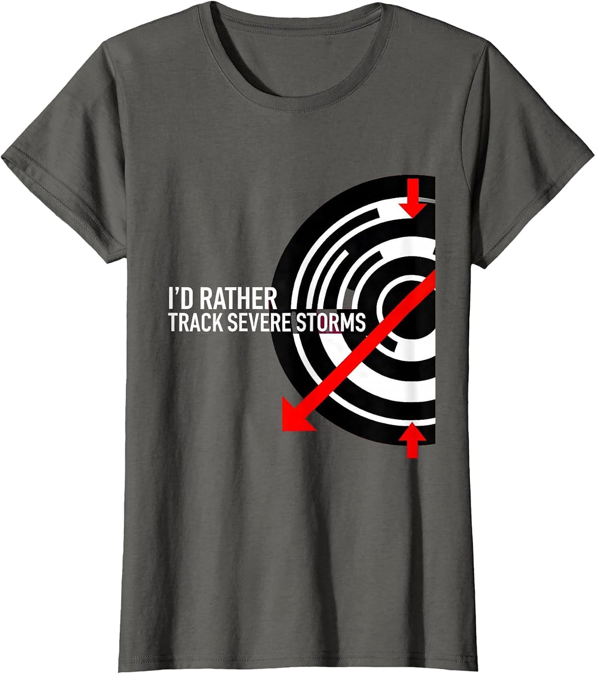 Women's I'd Rather Track Severe Storms Funny Meteorology Enthusiast T-Shirt - Asphalt Grey