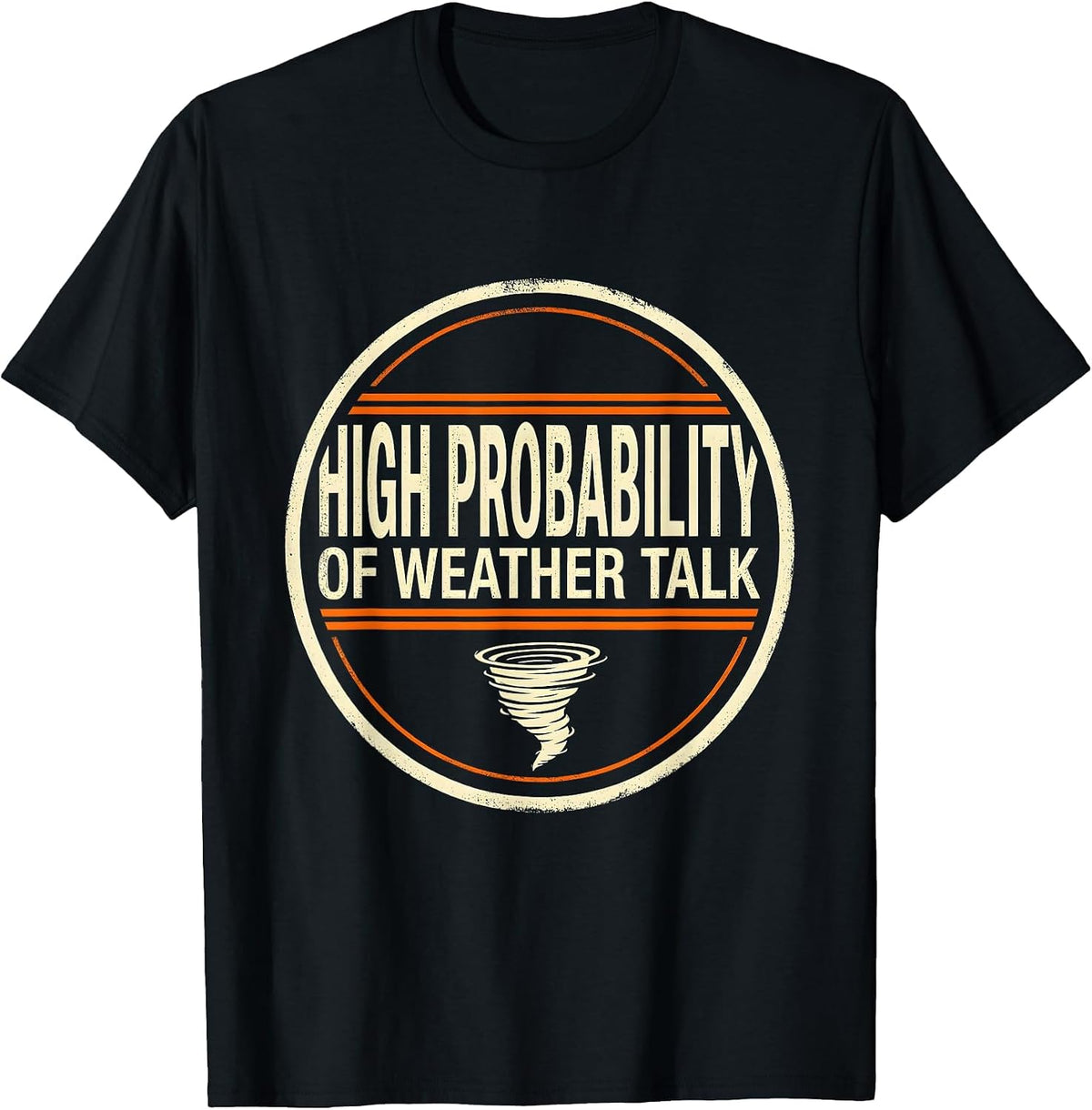 Men's High Probability Of Weather Talk Funny Storm Chaser T-Shirt - Black