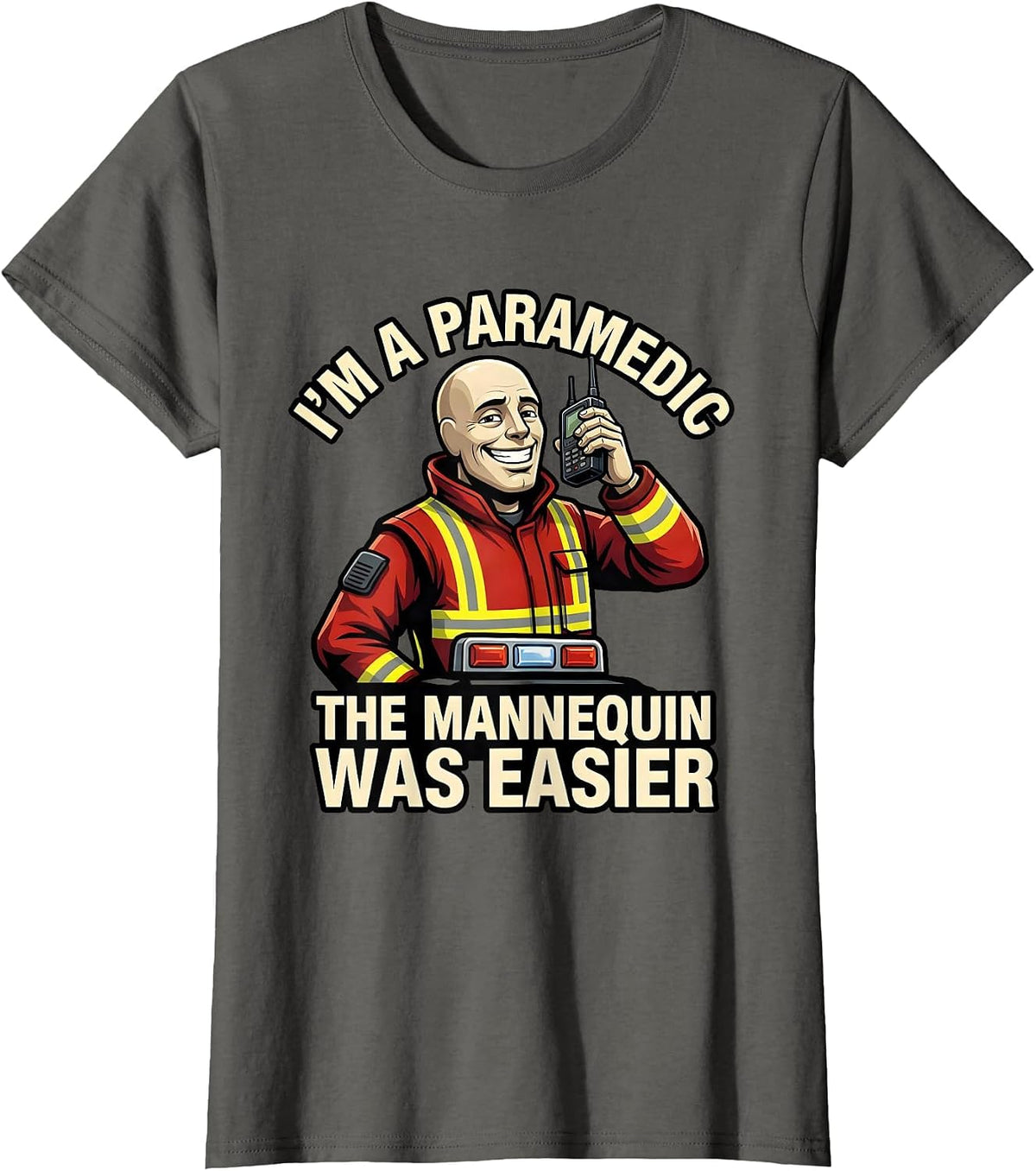 Women's I'm A Paramedic—The Mannequin Was Easier Funny T-Shirt - Asphalt Grey