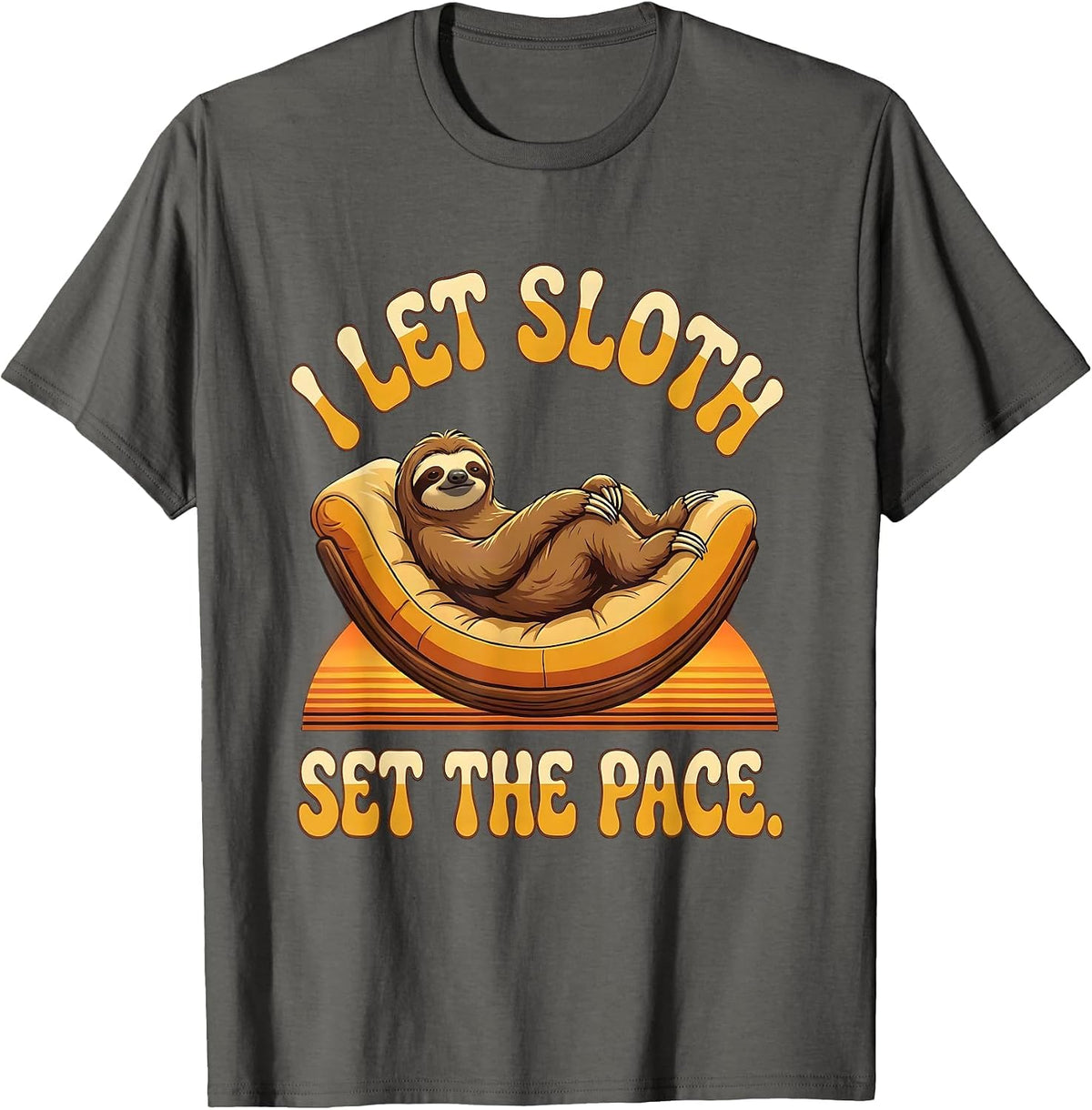 I Let Sloth Set The Pace Funny Sloth Lover Gift T-Shirt - Asphalt Grey