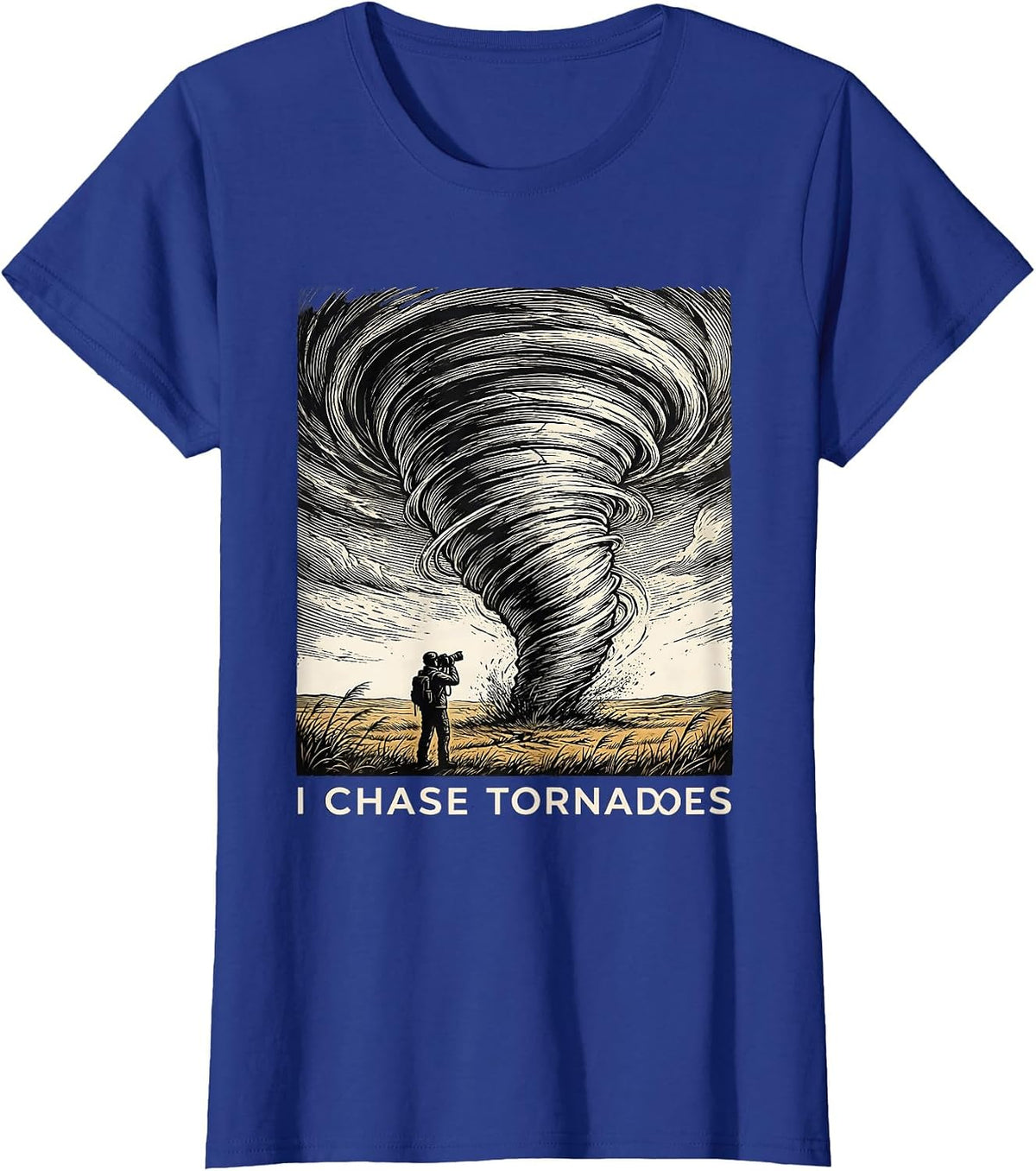 Women's I Chase Tornadoes Funny Storm Chaser Meteorology Enthusiast T-Shirt - Royal Blue