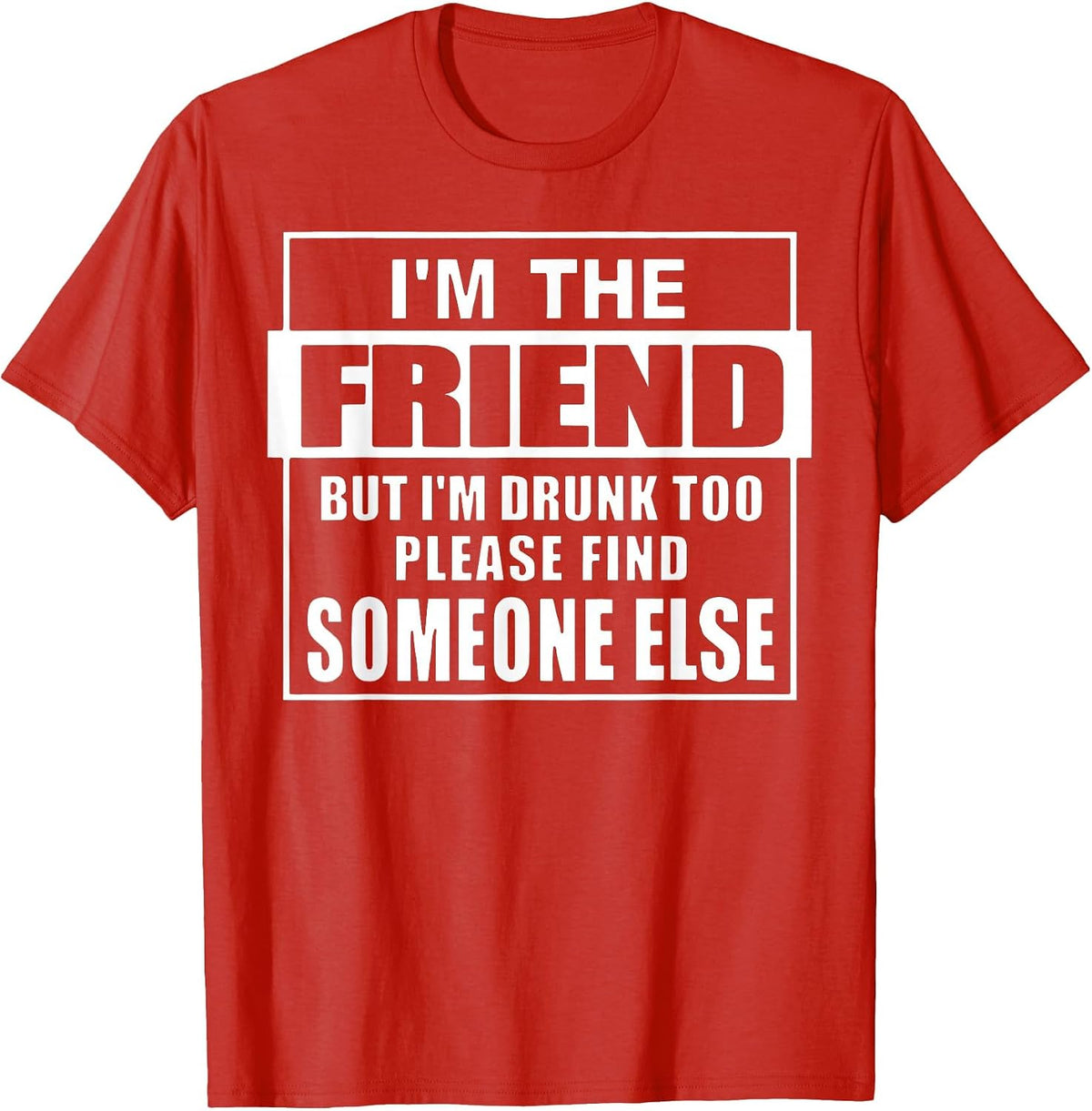 If Found Drunk Please Return to Friend I'm The Friend Funny T-Shirt - Red