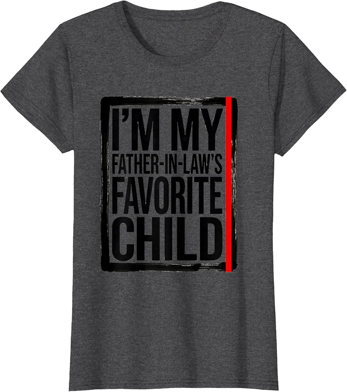 Women's I'm My Father-in-Law's Favorite Child Funny Parent Men Women T-Shirt - Dark Heather Grey