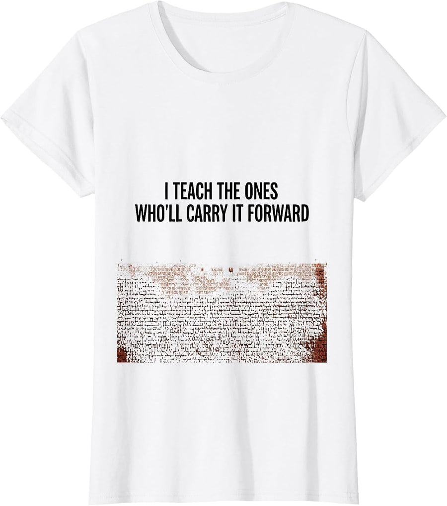 Women's I Teach The Ones Who'll Carry It Forward History Teacher T-Shirt - White
