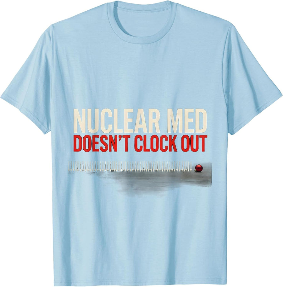 Men's Nuclear Med Doesn't Clock Out Funny Radiology Tech Christmas T-Shirt - Baby Blue