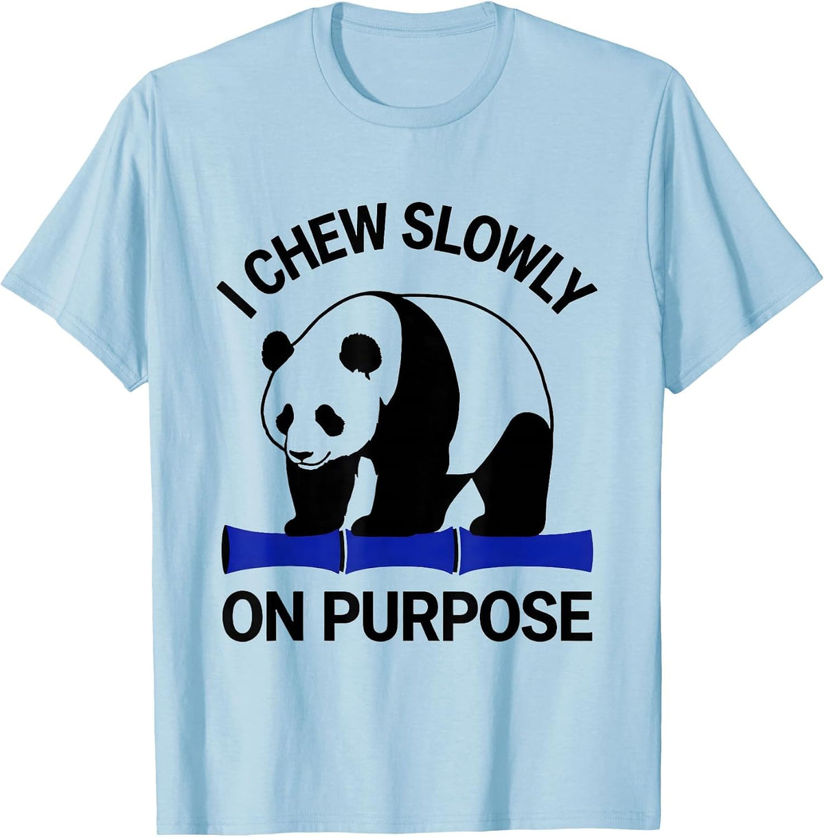 Men's I Chew Slowly On Purpose Funny Panda Bear Cute Animal Humor T-Shirt - Baby Blue