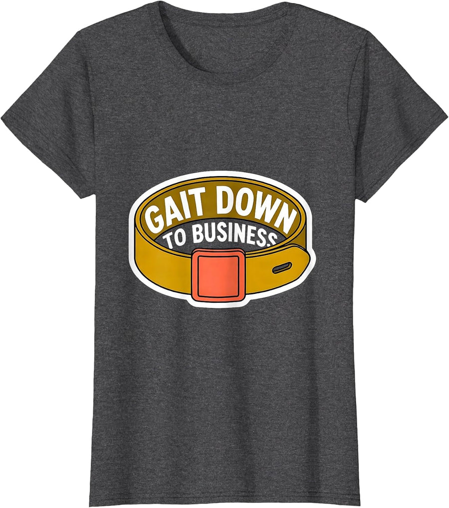 Women's Gait Down To Business Funny Physical Therapist PT OT Gift T-Shirt - Dark Heather Grey