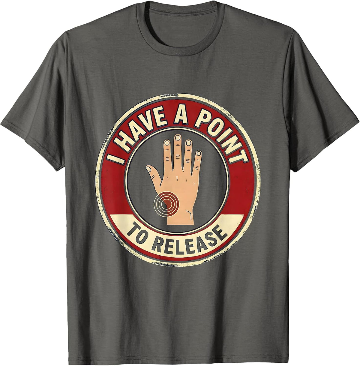 Men's I Have A Point To Release Funny Physical Therapist Massage T-Shirt - Asphalt Grey
