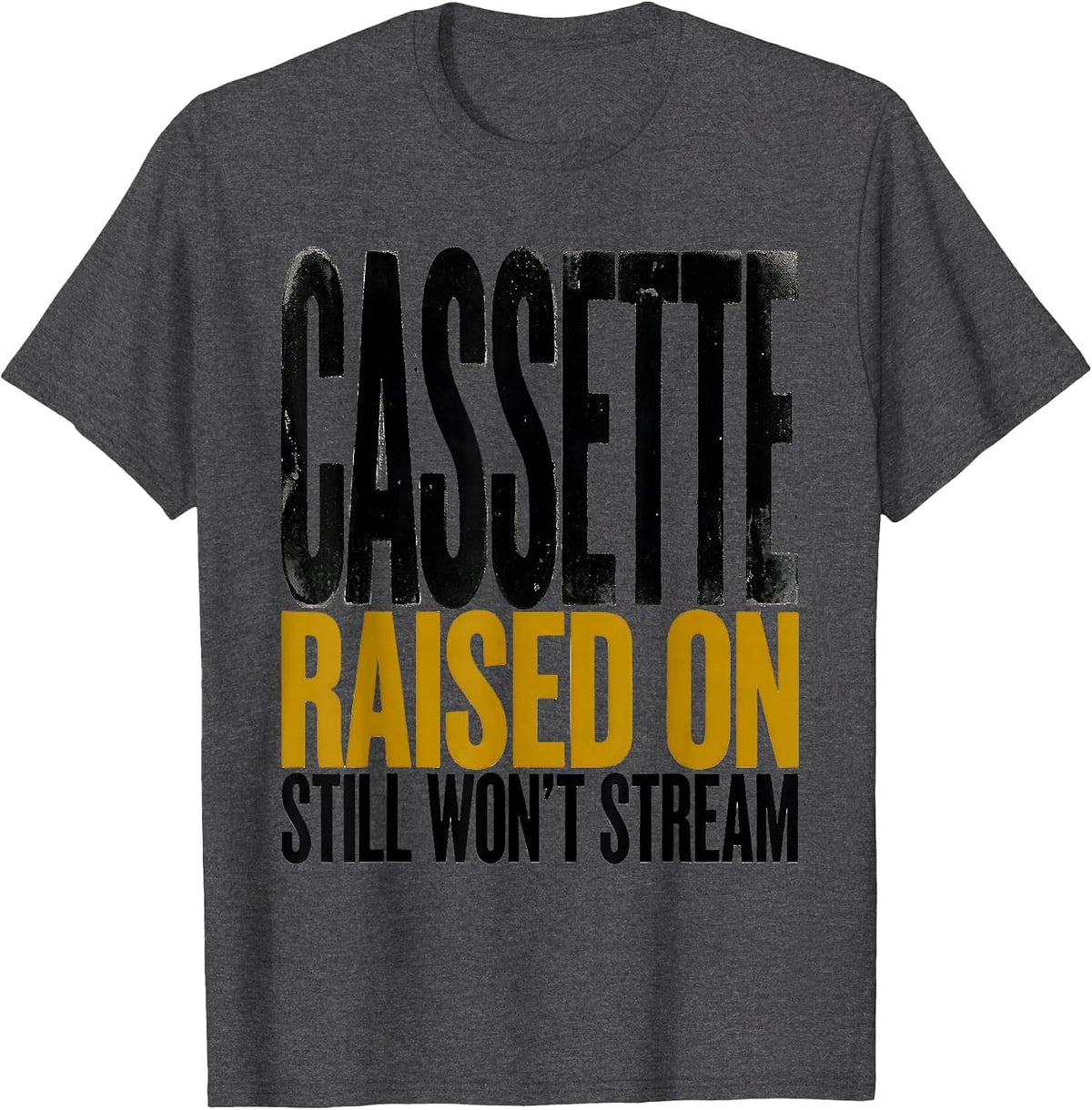 Raised On Cassette, Still Won't Stream Funny 90s Hip-Hop Rap T-Shirt - Dark Heather Grey