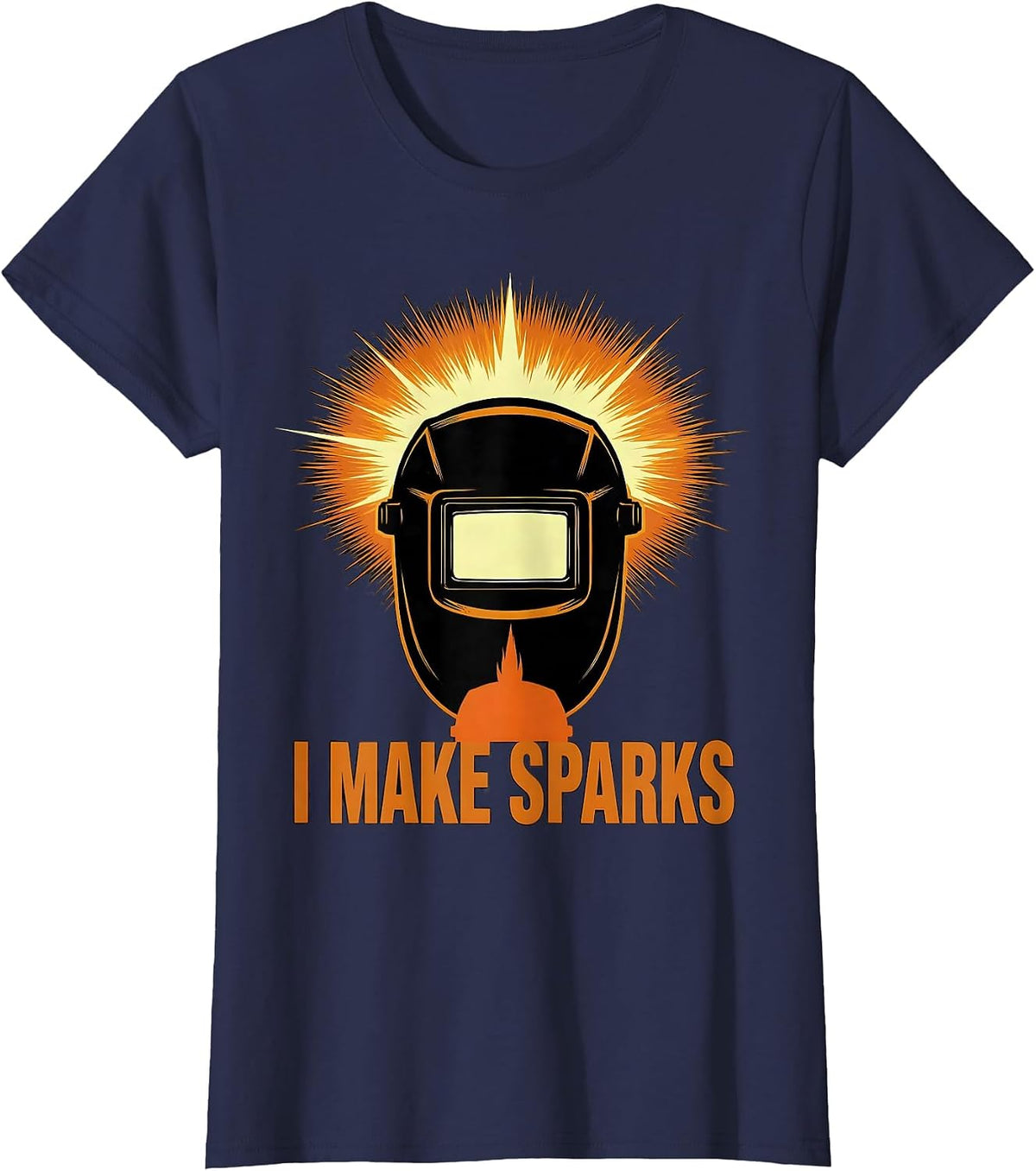 Women's I Make Sparks Funny Welding Welder Metal Worker Gift T-Shirt - Navy Blue