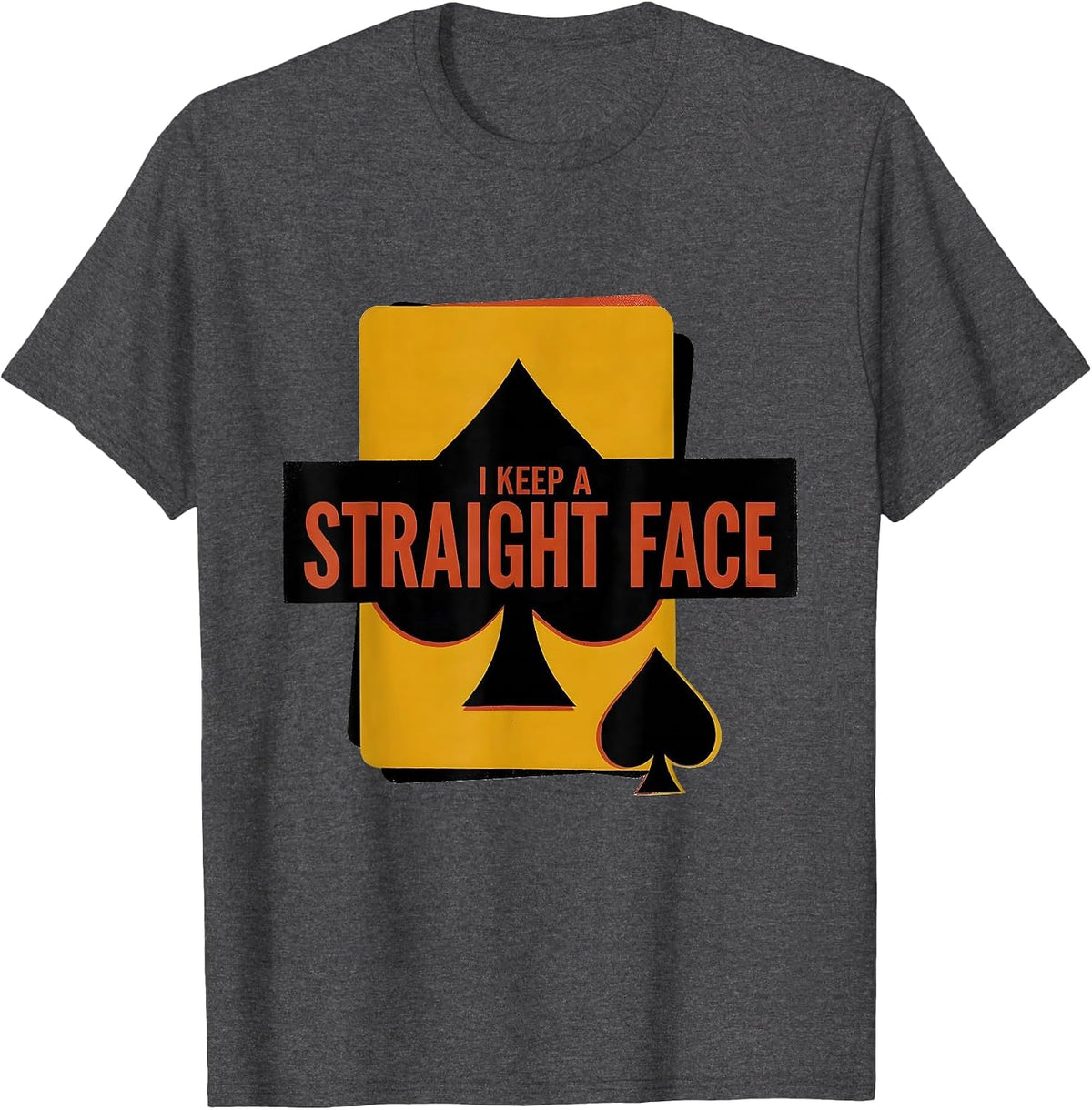 I Keep A Straight Face Funny Poker Player Gambling Casino T-Shirt - Dark Heather Grey